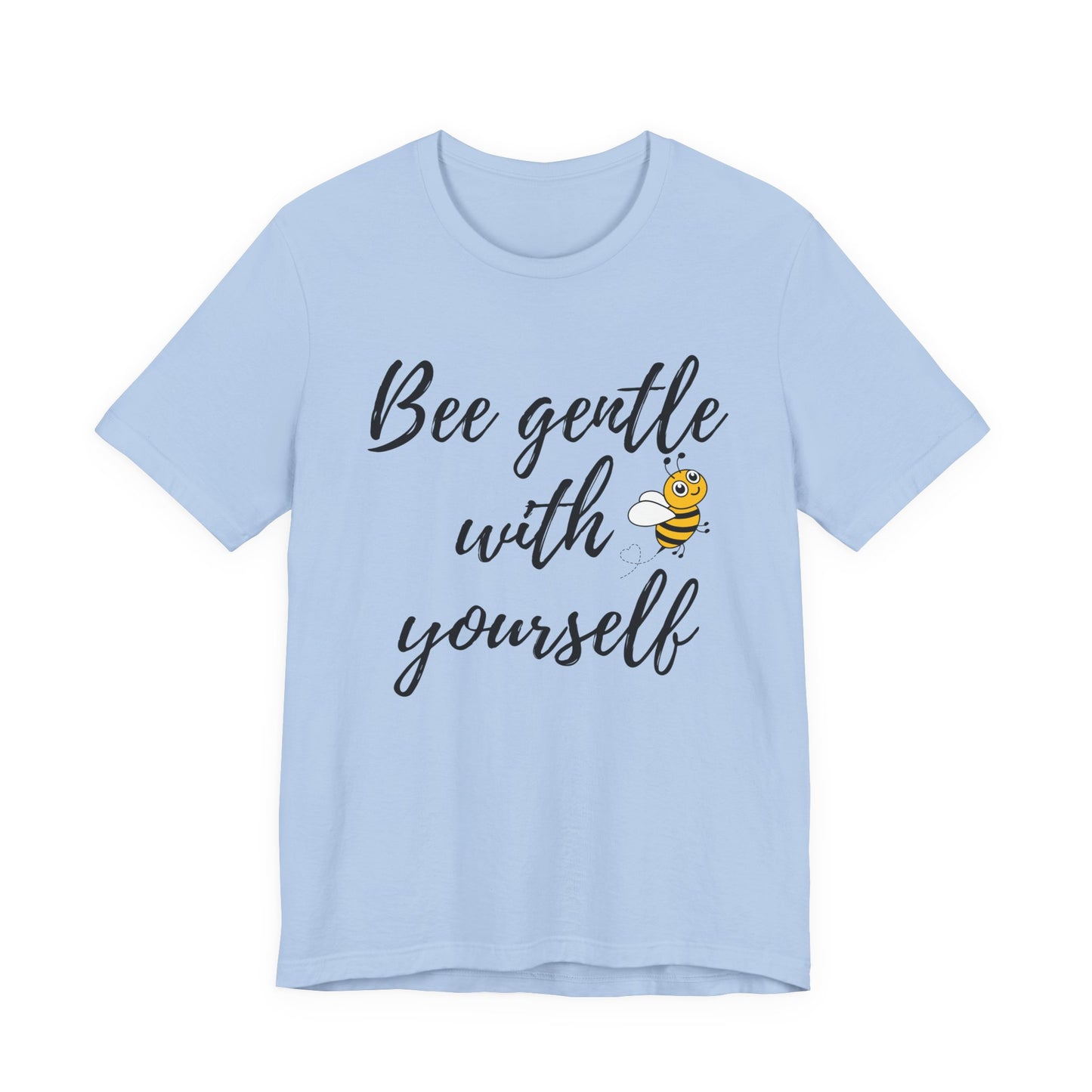 Bee Gentle With Yourself Tee