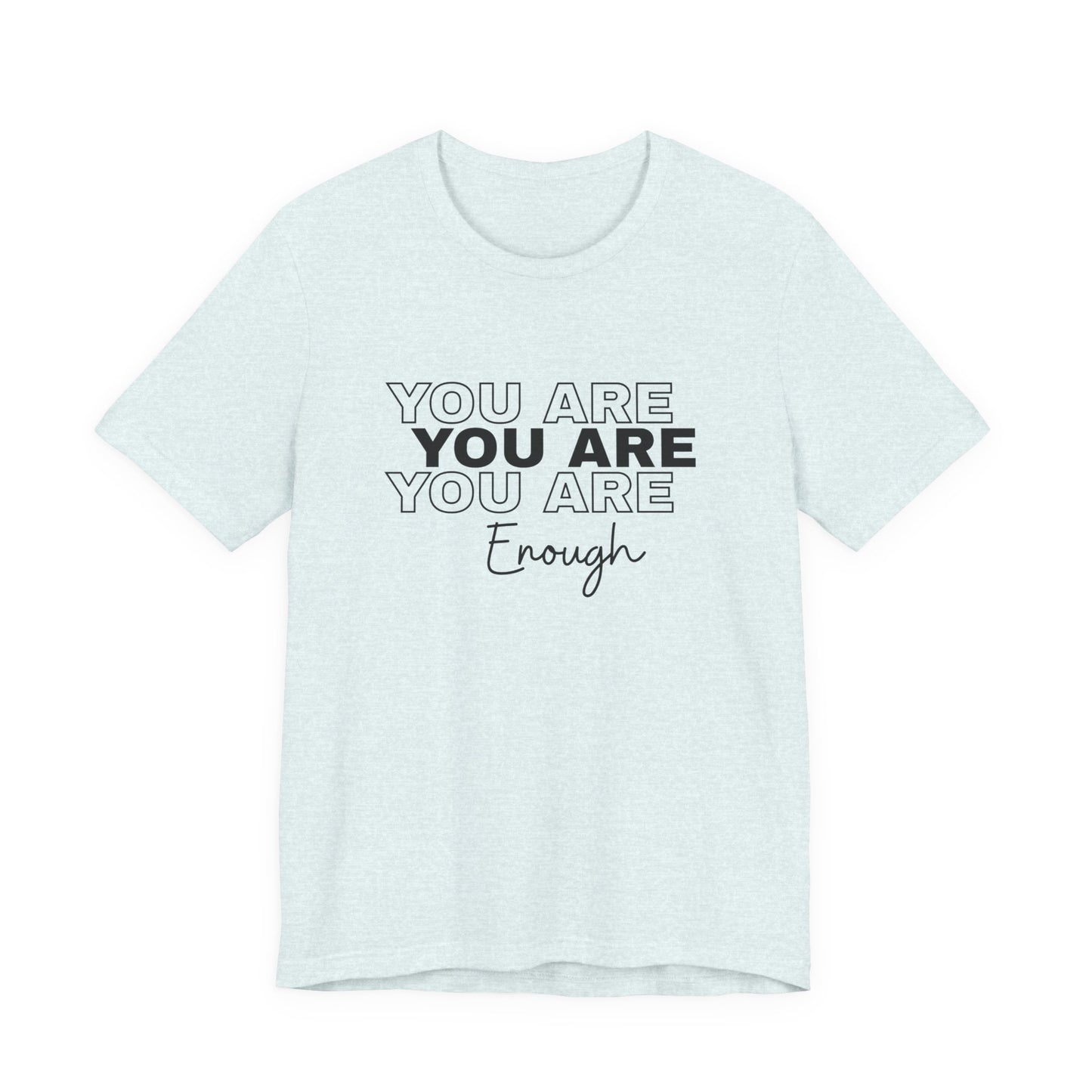 You Are Enough Tee