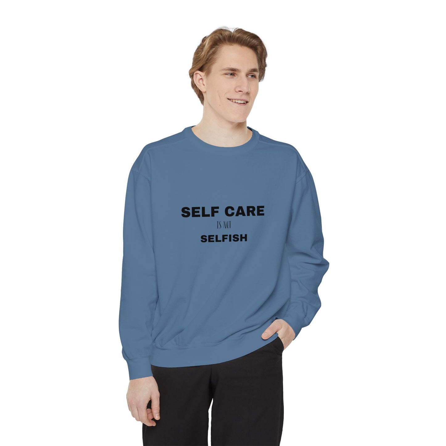Self care is not selfish- Sweatshirt