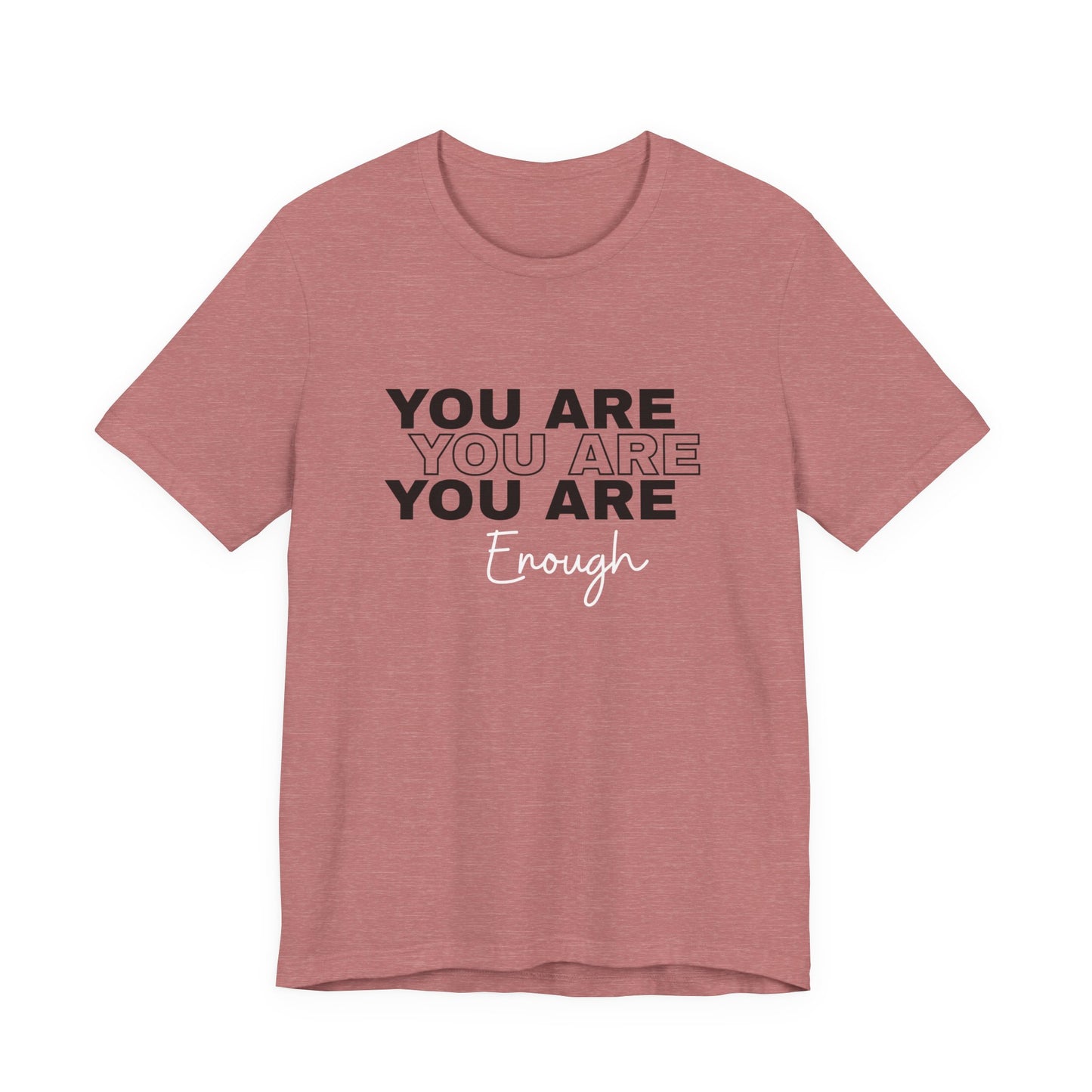 You Are Enough Tee