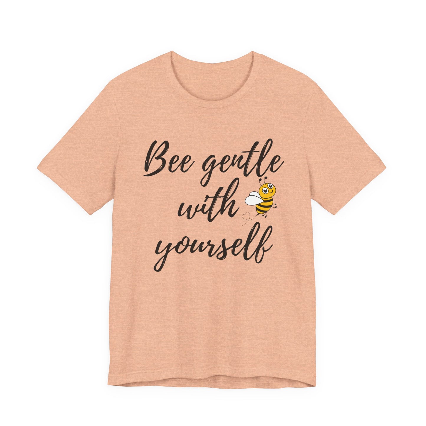 Bee Gentle With Yourself Tee