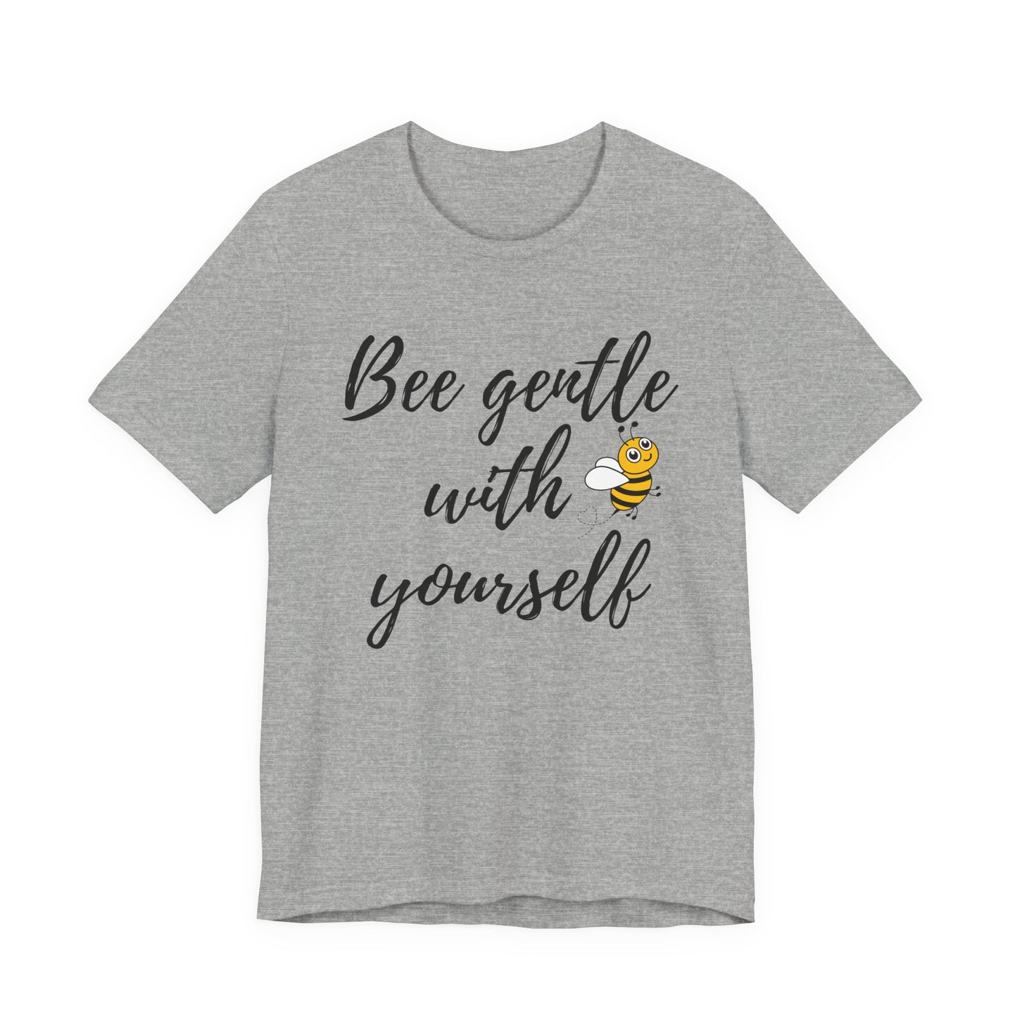 Bee Gentle With Yourself Tee