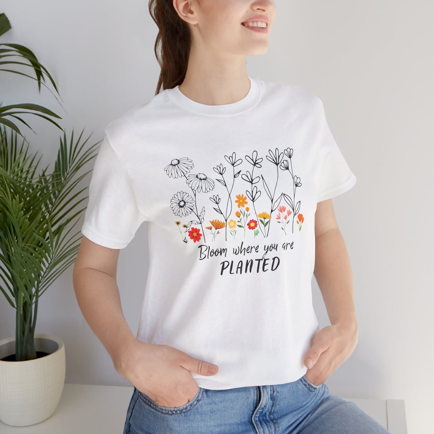 Bloom Where You Are Planted Tee