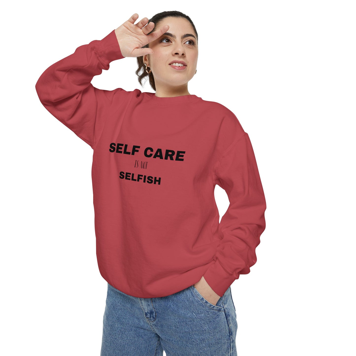 Self care is not selfish- Sweatshirt