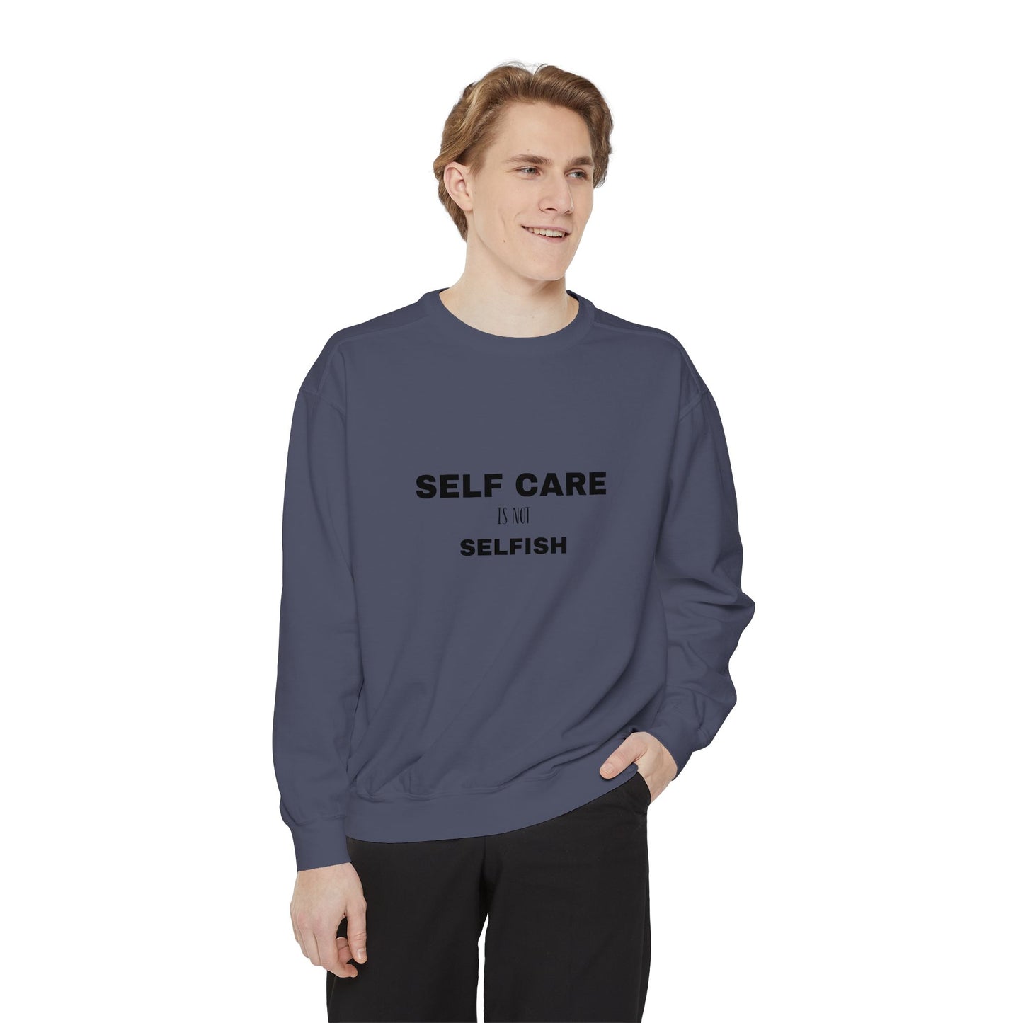 Self care is not selfish- Sweatshirt