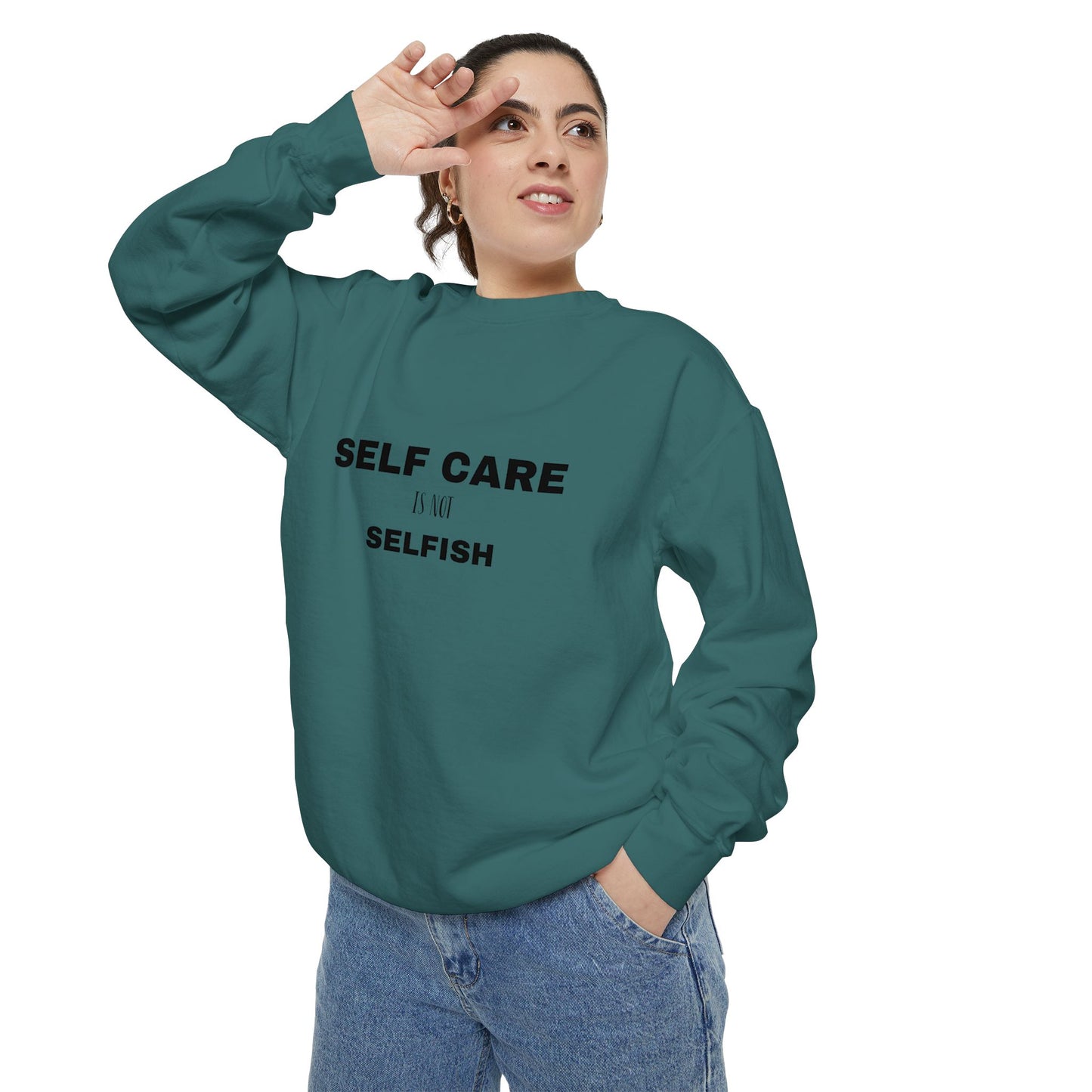 Self care is not selfish- Sweatshirt