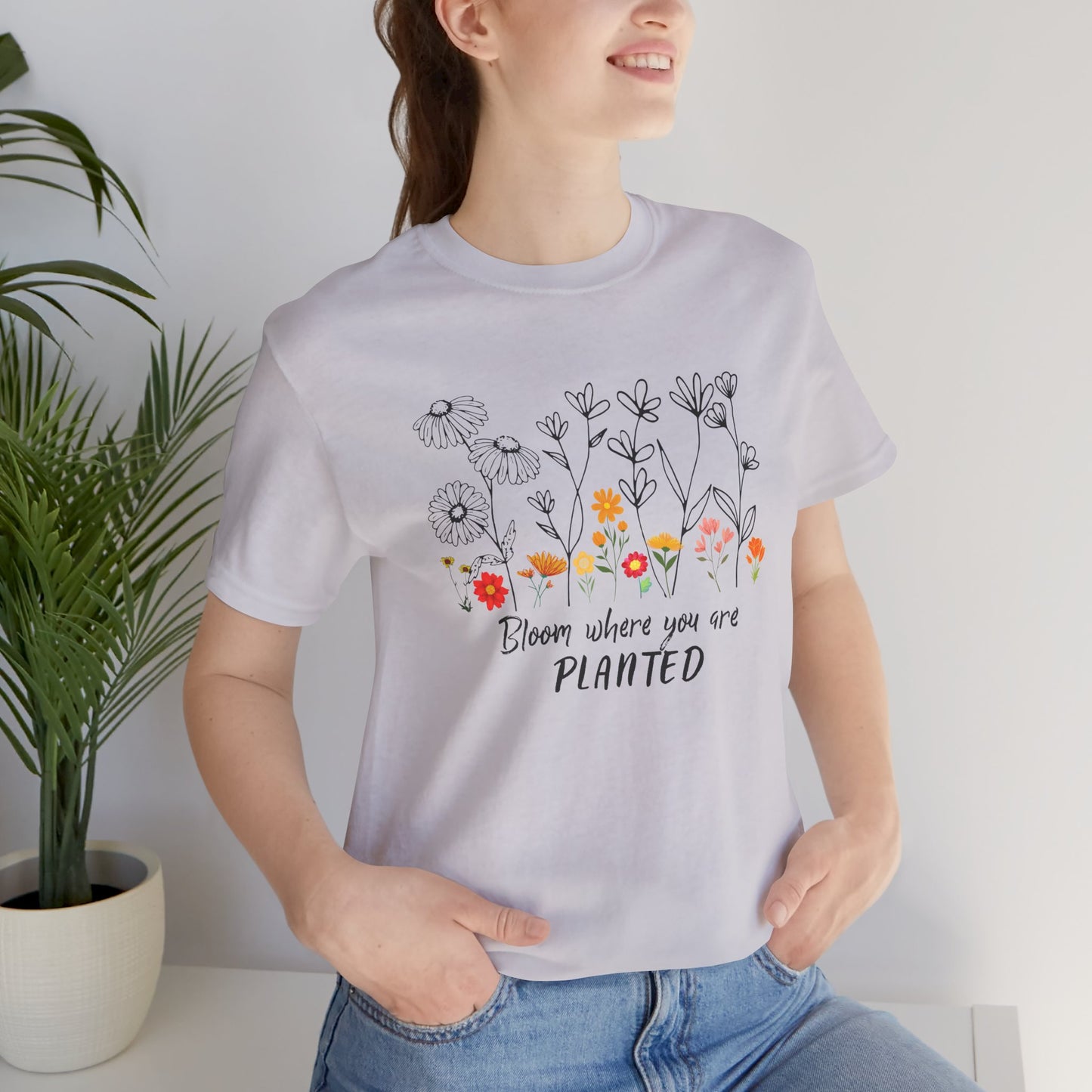 Bloom Where You Are Planted Tee