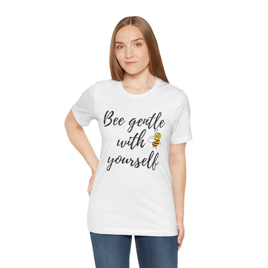 Bee Gentle With Yourself Tee