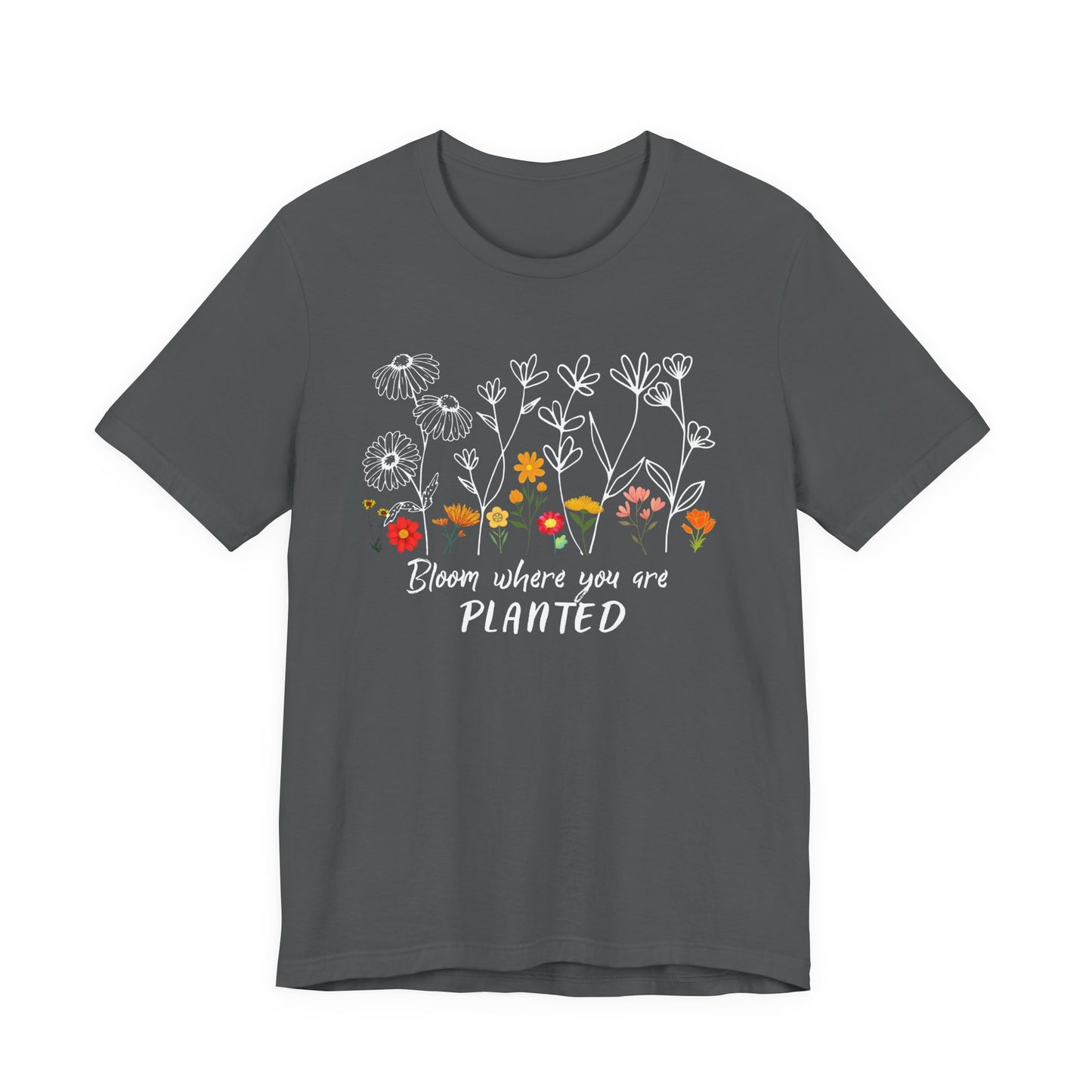 Bloom Where You Are Planted Tee