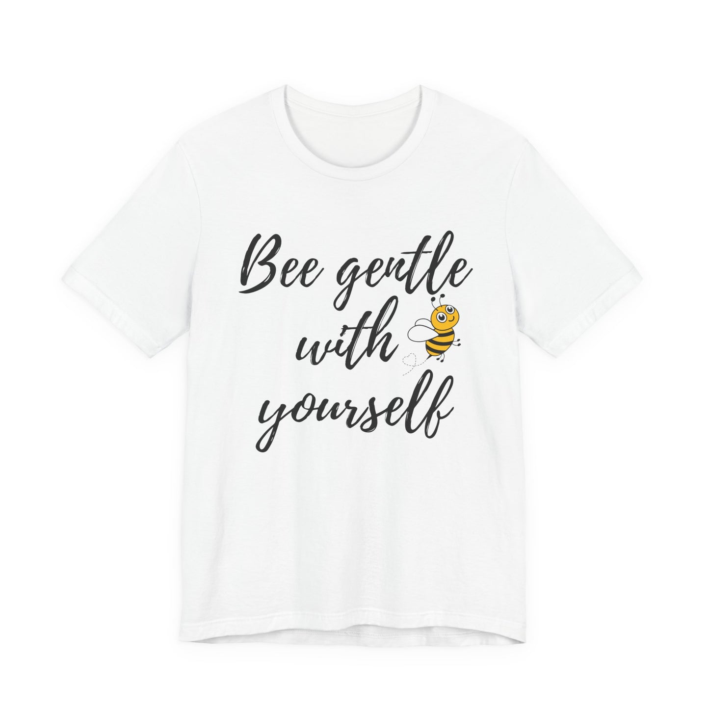 Bee Gentle With Yourself Tee