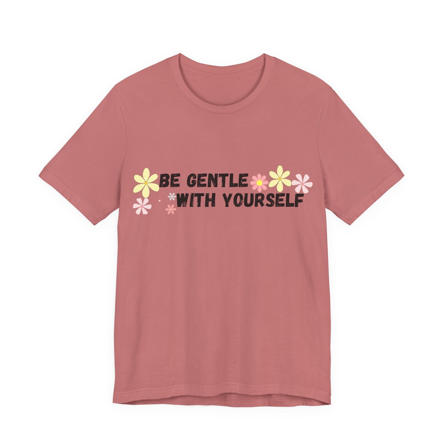Be Gentle With Yourself Tee