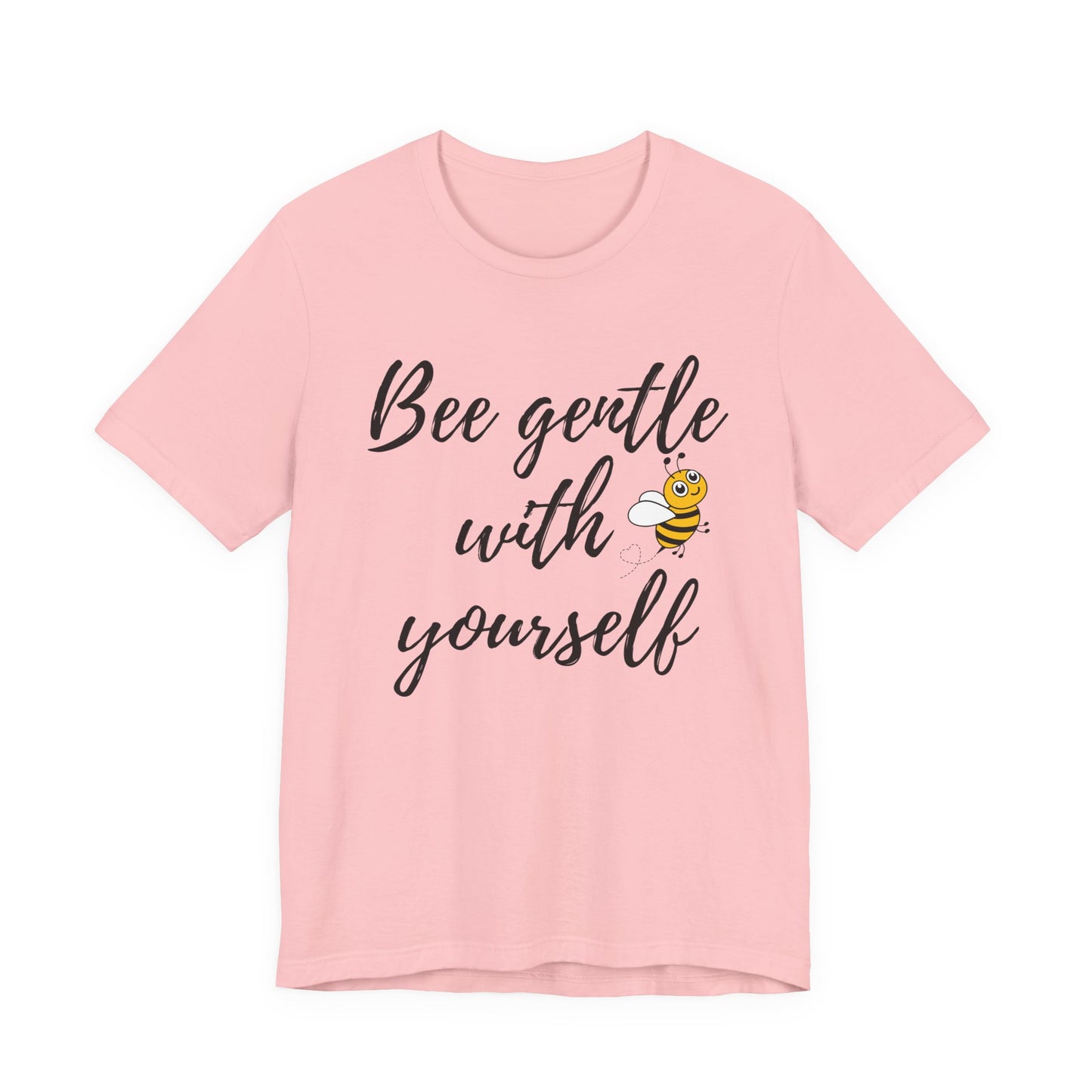Bee Gentle With Yourself Tee