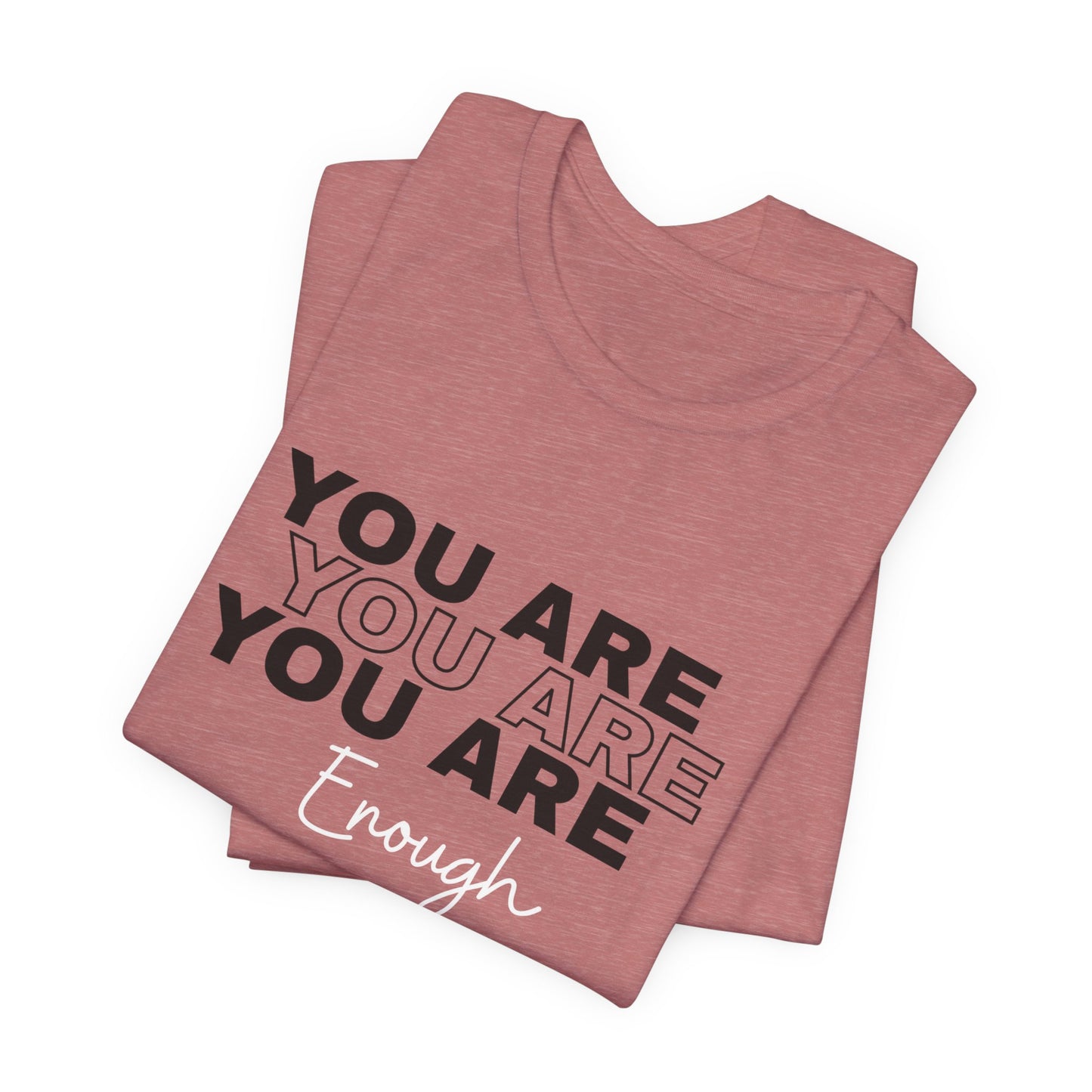 You Are Enough Tee