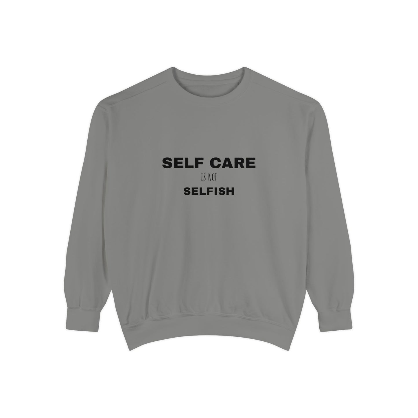 Self care is not selfish- Sweatshirt