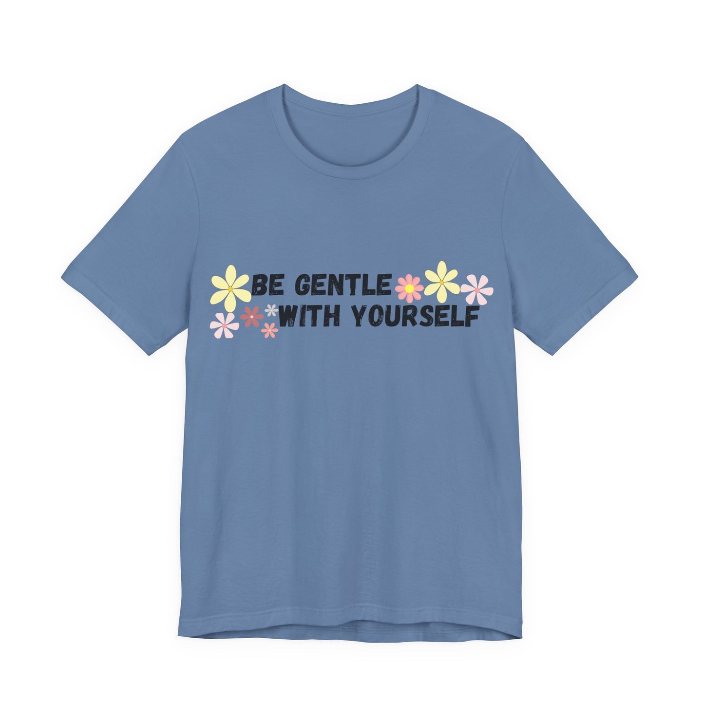 Be Gentle With Yourself Tee