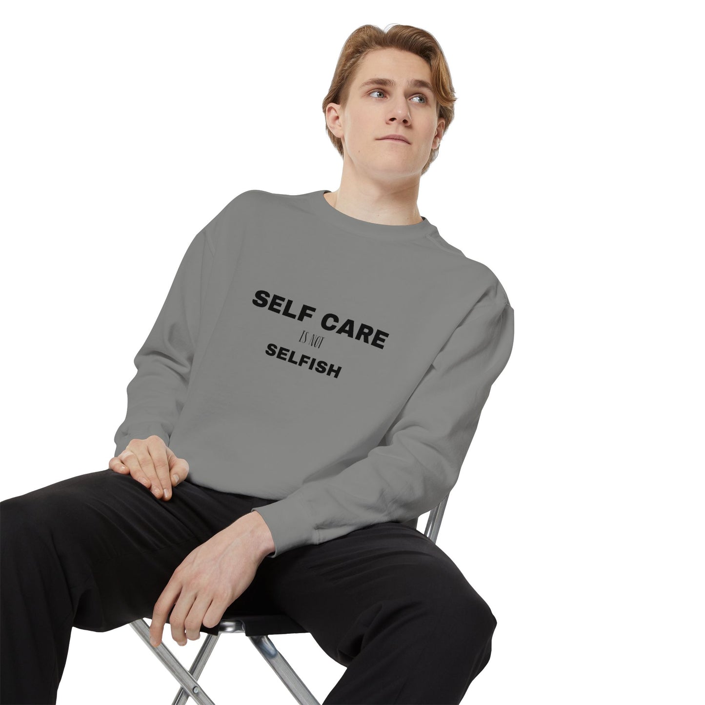 Self care is not selfish- Sweatshirt