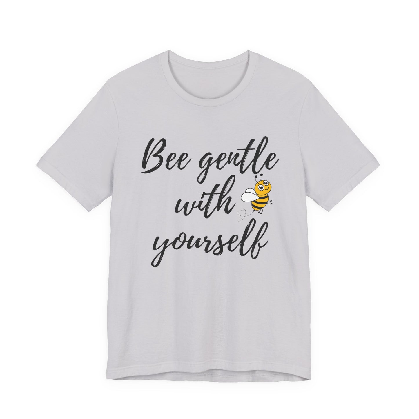 Bee Gentle With Yourself Tee