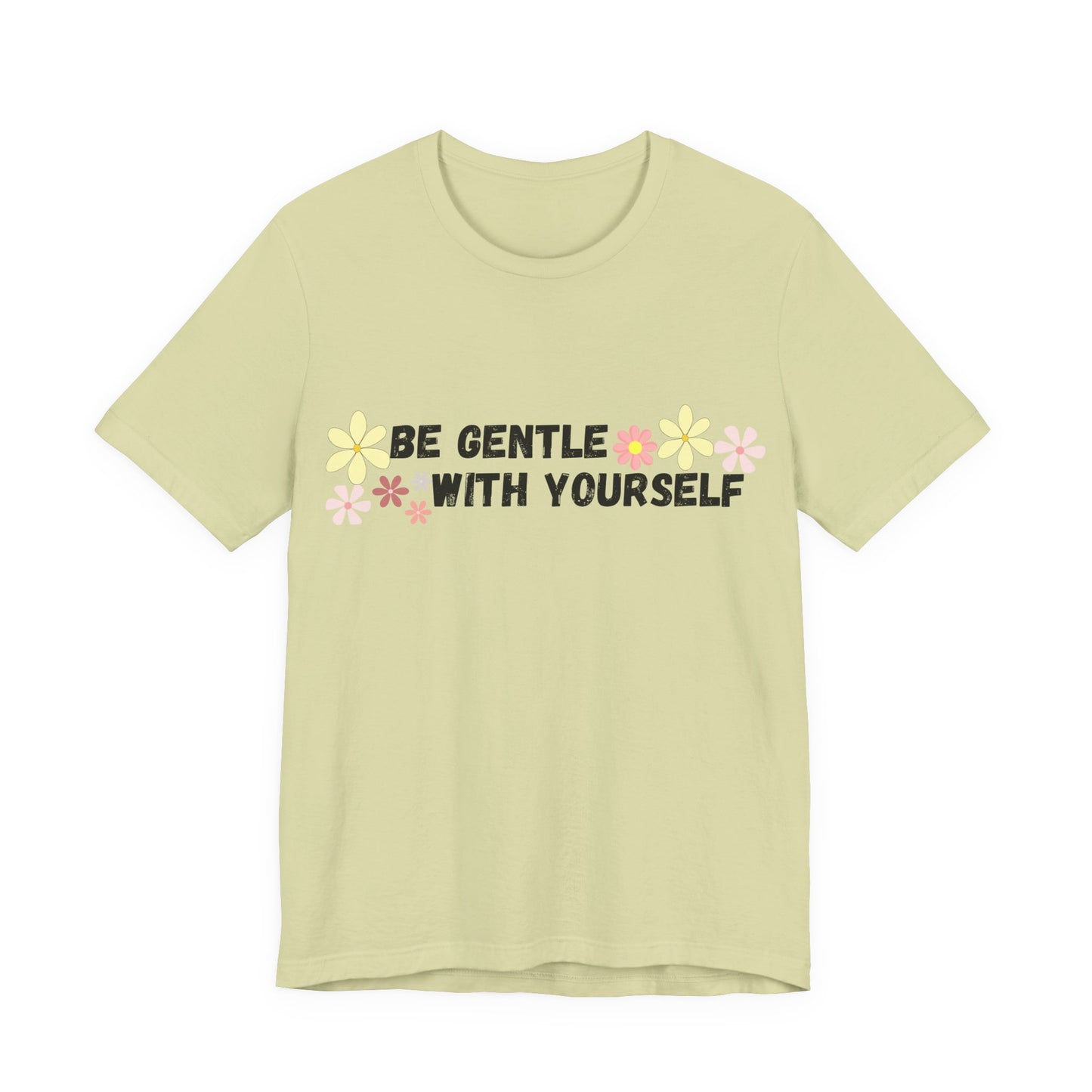 Be Gentle With Yourself Tee