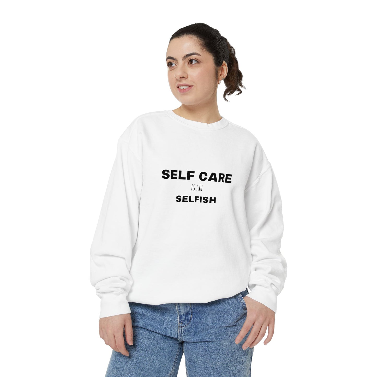 Self care is not selfish- Sweatshirt
