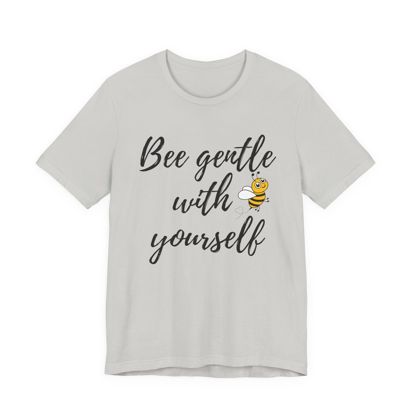 Bee Gentle With Yourself Tee