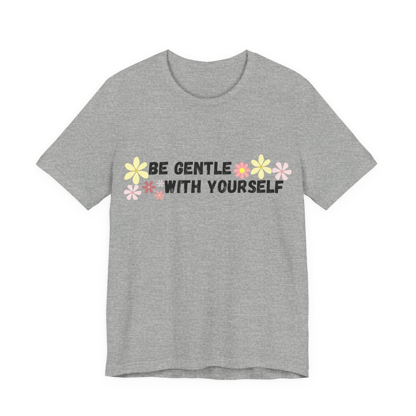 Be Gentle With Yourself Tee
