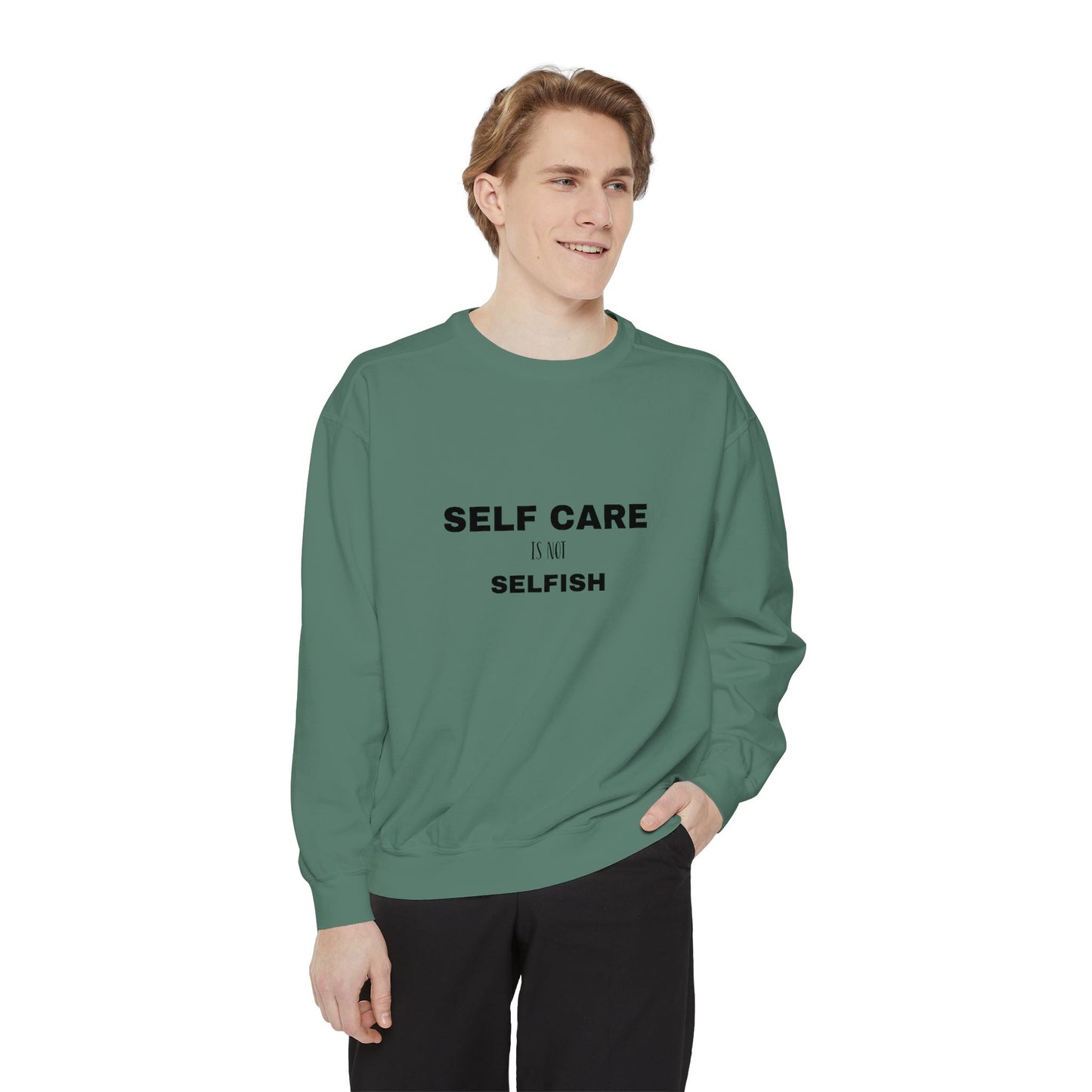 Self care is not selfish- Sweatshirt