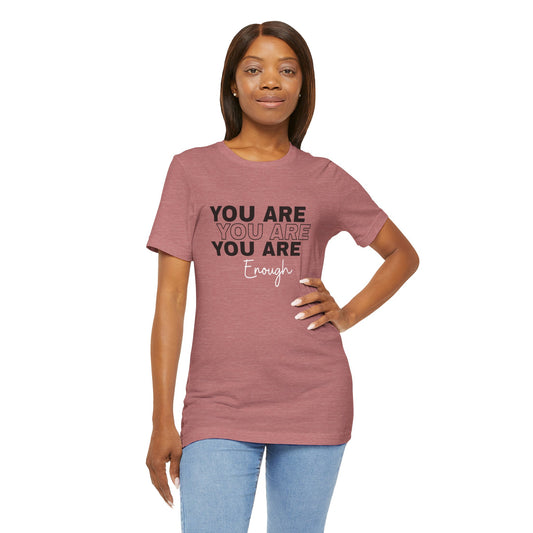 You Are Enough Tee