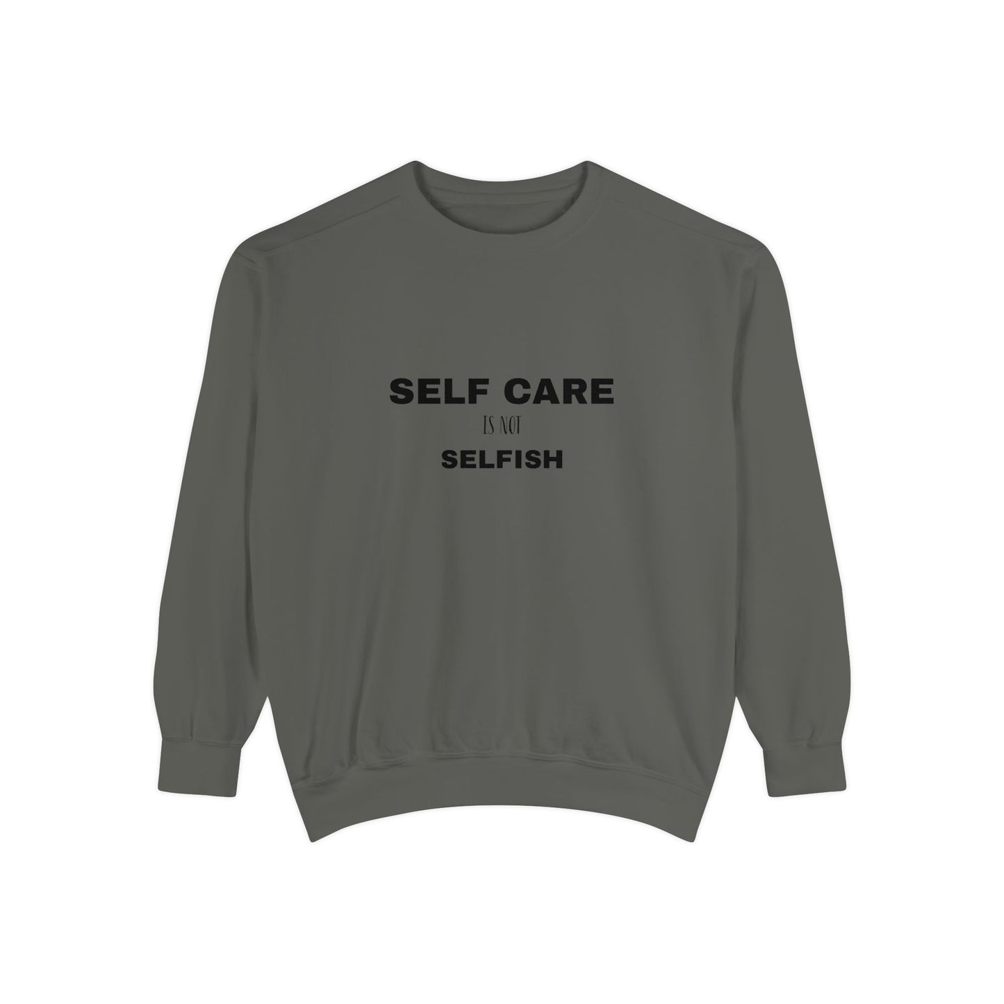 Self care is not selfish- Sweatshirt