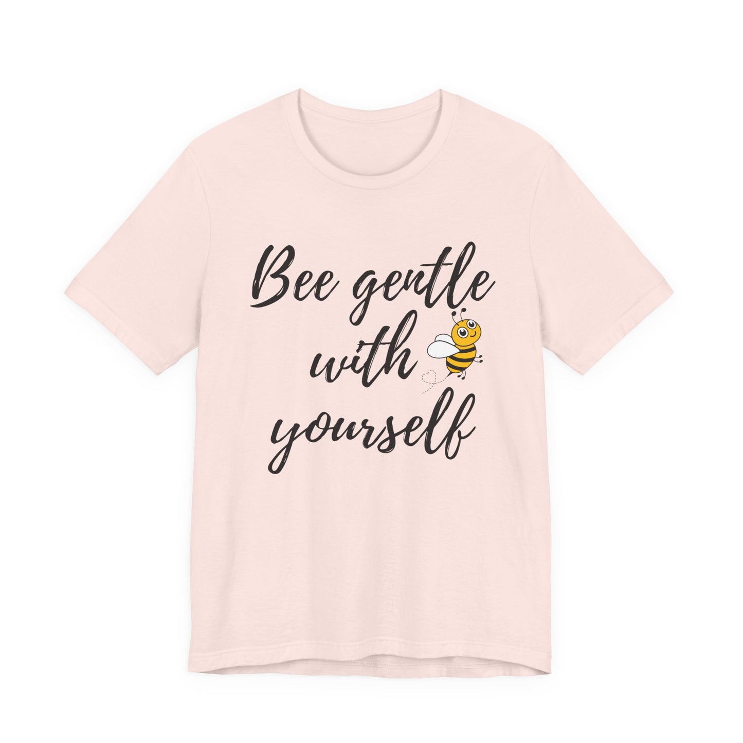 Bee Gentle With Yourself Tee