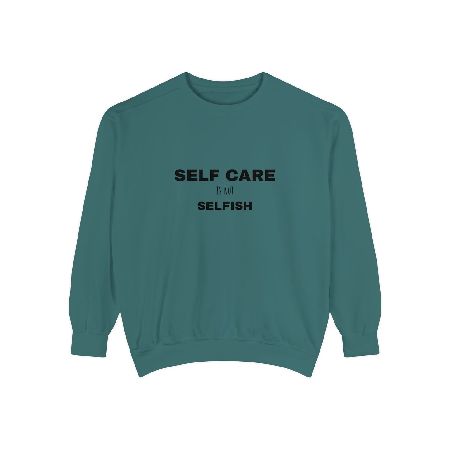 Self care is not selfish- Sweatshirt